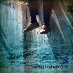 Sound Wave Pressure / Something Weird Inside Of Me / 2010